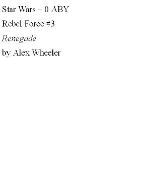 [Star Wars 01] • [Star Wars: Rebel Force 03] • Renegade